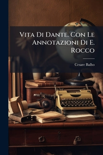 Vita Di Dante. Con Le Annotazioni Di E. Rocco cover