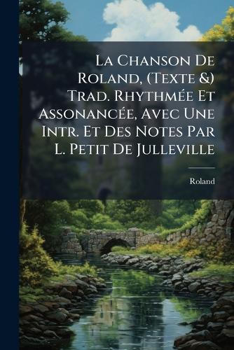 La Chanson De Roland, (Texte &) Trad. RhythmÃ(c)e Et AssonancÃ(c)e, Av cover
