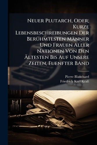Neuer Plutarch, Oder; Kurze Lebensbeschreibungen Der BerÃ1/4hmtesten M cover