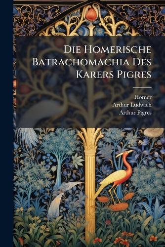 Die Homerische Batrachomachia Des Karers Pigres cover