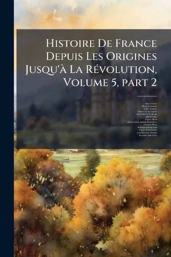 Histoire De France Depuis Les Origines Jusqu'Ã La RÃ(c)volution, Volum cover