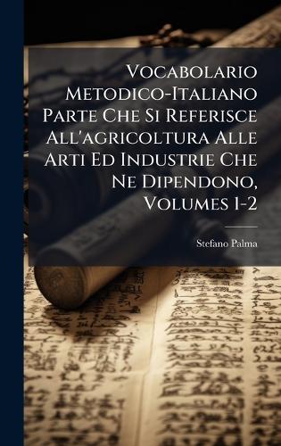 Vocabolario Metodico-Italiano Parte Che Si Referisce All'agricoltura A cover
