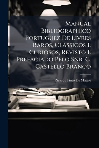 Manual Bibliographico Portuguez De Livres Raros, Classicos E Curiosos, cover