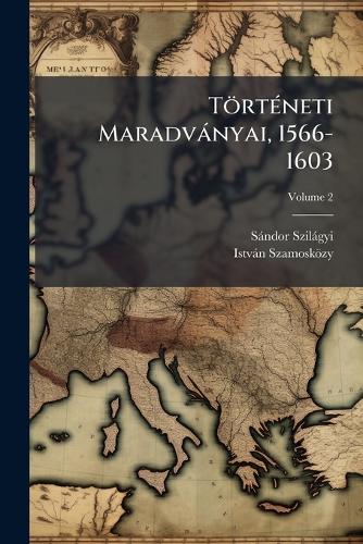 TörtÃ(c)neti Maradvànyai, 1566-1603 cover
