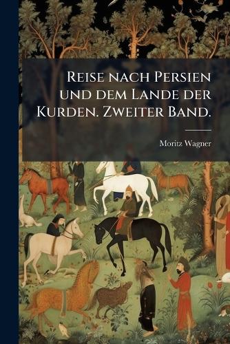 Reise nach Persien und dem Lande der Kurden. Zweiter Band. cover