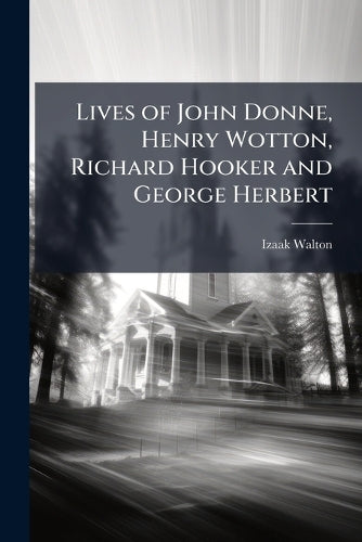 Lives of John Donne, Henry Wotton, Richard Hooker and George Herbert cover