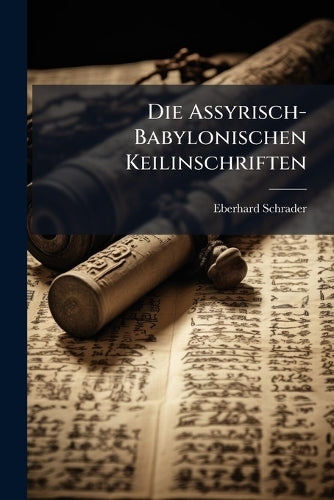 Die Assyrisch-Babylonischen Keilinschriften cover