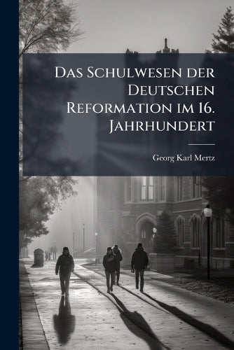 Das Schulwesen der Deutschen Reformation im 16. Jahrhundert cover