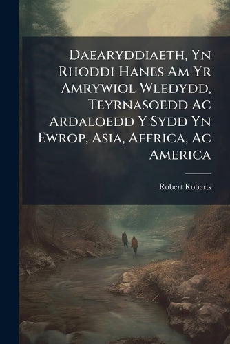 Daearyddiaeth, Yn Rhoddi Hanes Am Yr Amrywiol Wledydd, Teyrnasoedd Ac cover