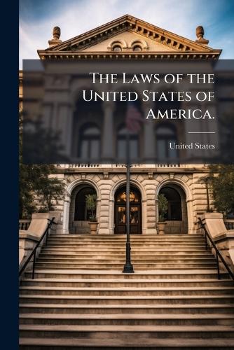 The Laws of the United States of America. cover