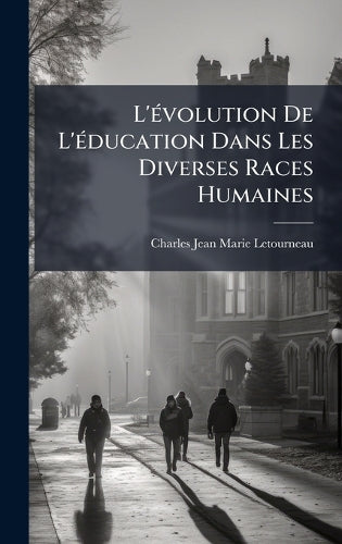 L'Ã(c)volution De L'Ã(c)ducation Dans Les Diverses Races Humaines cover