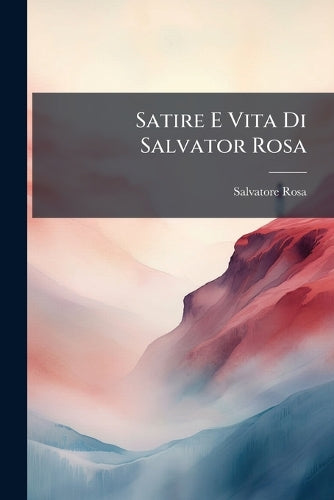 Satire E Vita Di Salvator Rosa cover