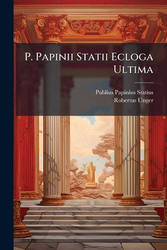 P. Papinii Statii Ecloga Ultima cover