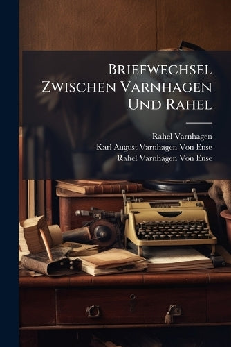 Briefwechsel Zwischen Varnhagen Und Rahel cover