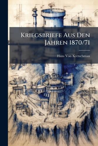 Kriegsbriefe Aus Den Jahren 1870/71 cover