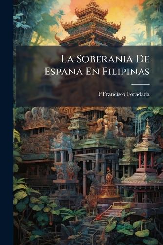 La Soberania De Espana En Filipinas cover