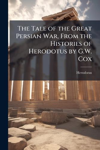 The Tale of the Great Persian War, From the Histories of Herodotus by cover