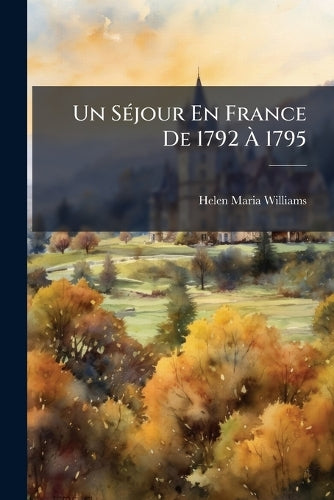 Un SÃ(c)jour En France De 1792 Ã 1795 cover