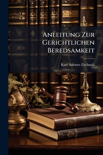 Anleitung Zur Gerichtlichen Beredsamkeit cover