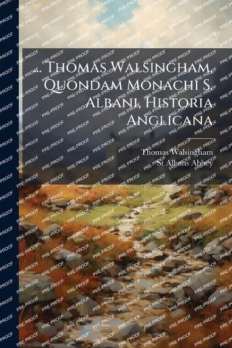 ... Thomas Walsingham, Quondam Monachi S. Albani, Historia Anglicana cover