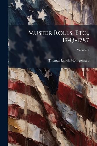 Muster Rolls, Etc., 1743-1787 cover