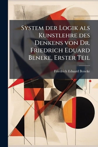 System der Logik als Kunstlehre des Denkens von Dr. Friedrich Eduard B cover