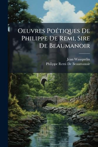 Oeuvres PoÃ(c)tiques De Philippe De Remi, Sire De Beaumanoir cover