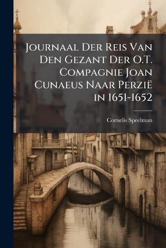 Journaal Der Reis Van Den Gezant Der O.T. Compagnie Joan Cunaeus Naar cover