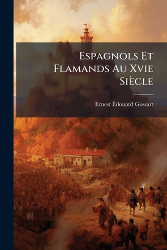 Espagnols Et Flamands Au Xvie Siècle cover