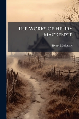 The Works of Henry Mackenzie cover