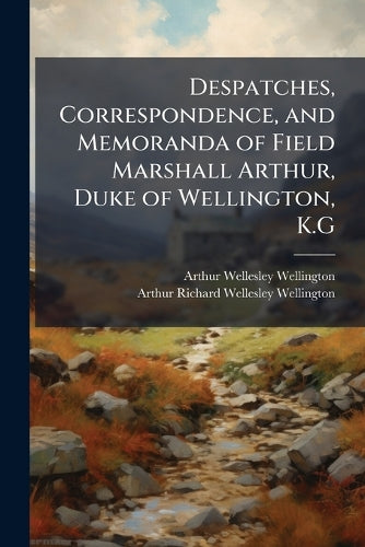 Despatches, Correspondence, and Memoranda of Field Marshall Arthur, Du cover