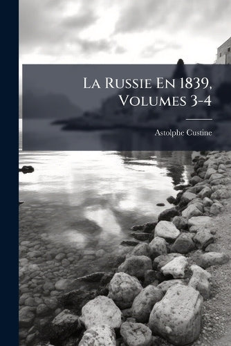 La Russie En 1839, Volumes 3-4 cover