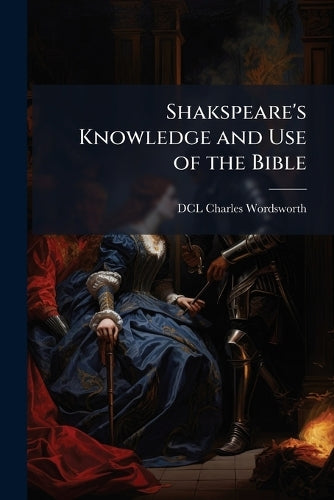 Shakspeare's Knowledge and Use of the Bible cover