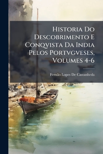 Historia Do Descobrimento E Conqvista Da India Pelos Portvgveses, Volu cover