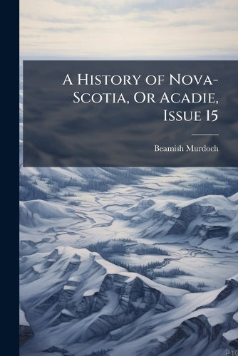 A History of Nova-Scotia, Or Acadie, Issue 15 cover