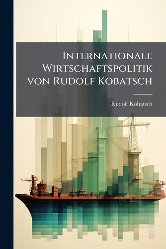 Internationale Wirtschaftspolitik von Rudolf Kobatsch cover