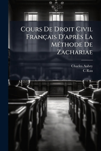 Cours De Droit Civil Français D'après La MÃ(c)thode De Zachariae cover