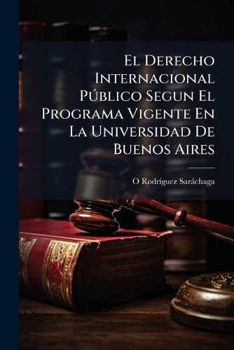 El Derecho Internacional PÃ°blico Segun El Programa Vigente En La Univ cover