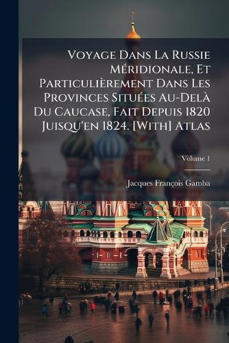 Voyage Dans La Russie MÃ(c)ridionale, Et Particulièrement Dans Les Pro cover
