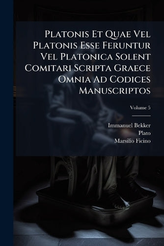 Platonis Et Quae Vel Platonis Esse Feruntur Vel Platonica Solent Comit cover