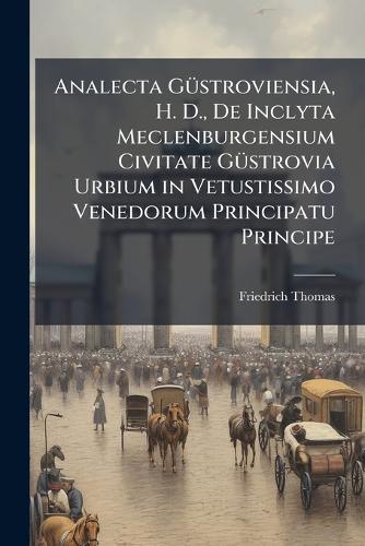Analecta GÃ1/4stroviensia, H. D., De Inclyta Meclenburgensium Civitate cover