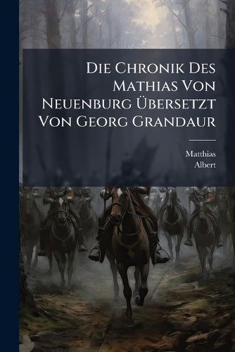 Die Chronik Des Mathias Von Neuenburg Ãbersetzt Von Georg Granda cover