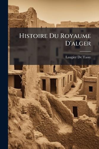 Histoire Du Royaume D'alger cover