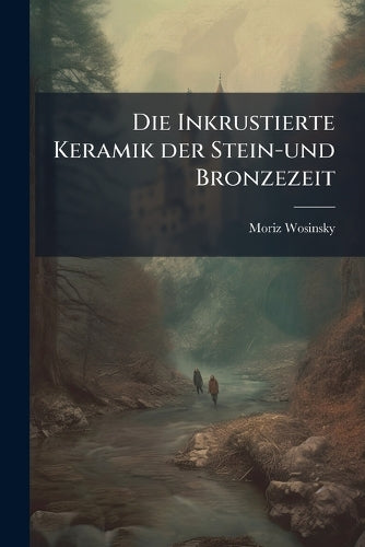 Die Inkrustierte Keramik der Stein-und Bronzezeit cover