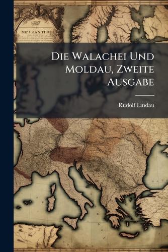 Die Walachei Und Moldau, Zweite Ausgabe cover
