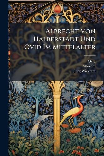 Albrecht Von Halberstadt Und Ovid Im Mittelalter cover