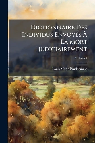 Dictionnaire Des Individus EnvoyÃ(c)s Ã La Mort Judiciairement cover