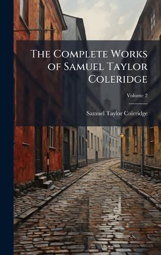 The Complete Works of Samuel Taylor Coleridge cover