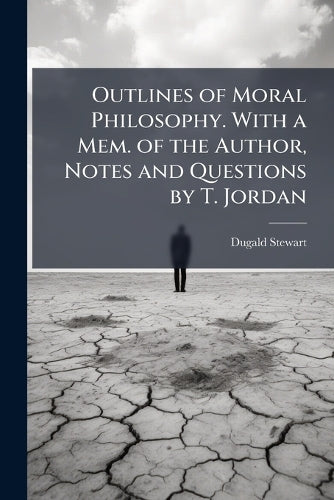 Outlines of Moral Philosophy. With a Mem. of the Author, Notes and Que cover