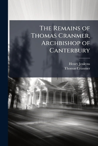 The Remains of Thomas Cranmer, Archbishop of Canterbury cover
